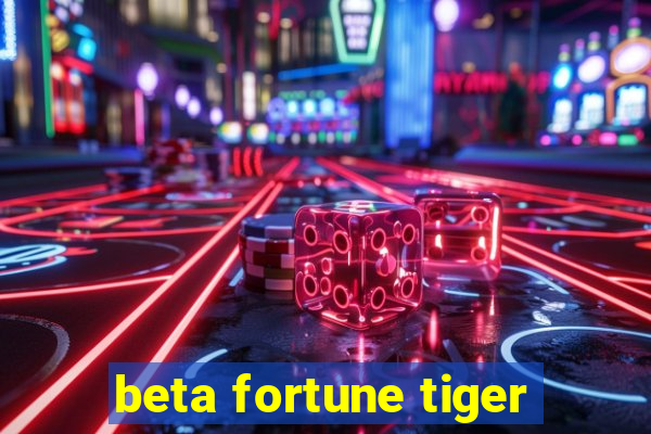 beta fortune tiger